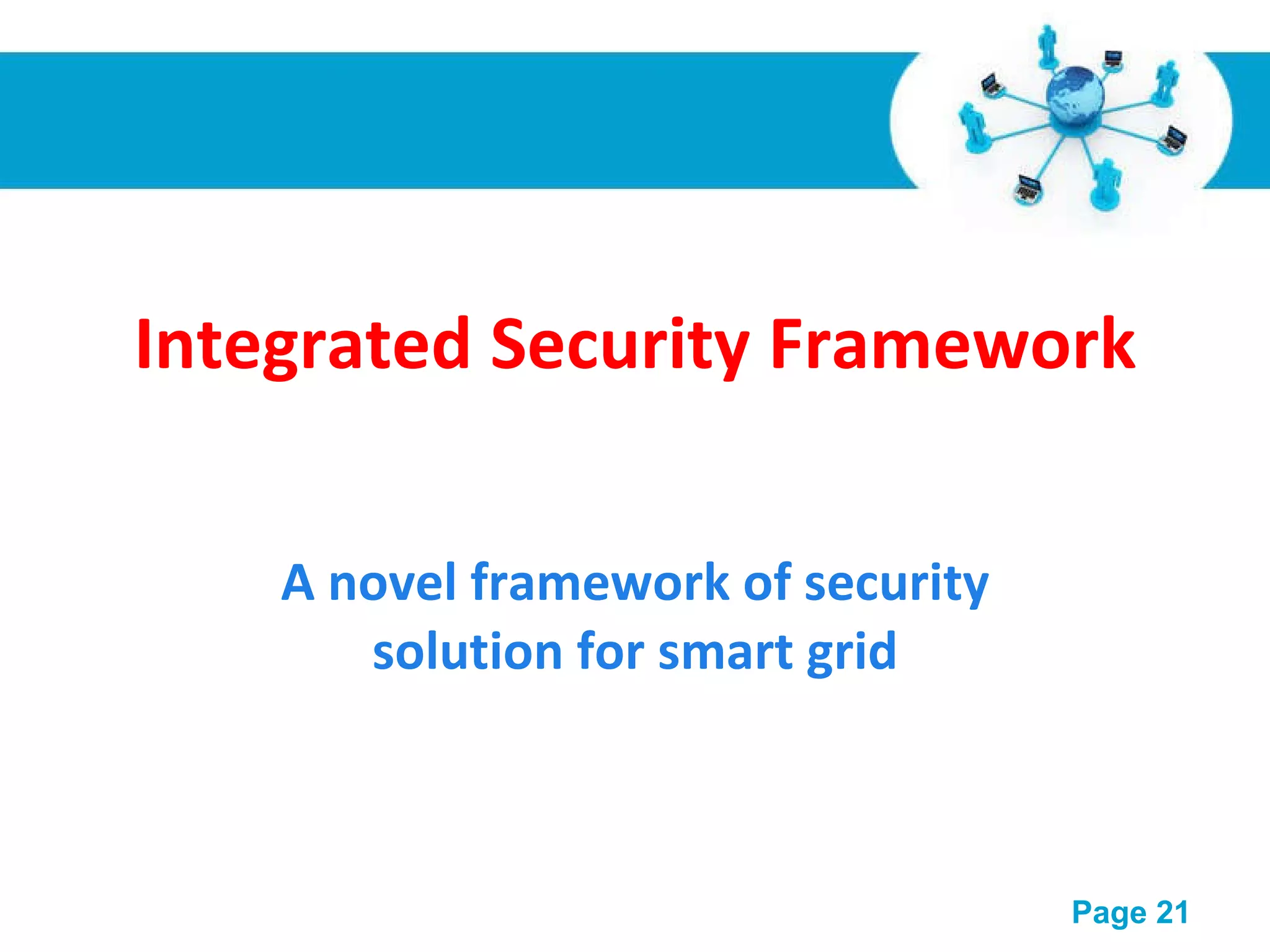 Integrated Security Framework A novel framework of security solution for smart grid 