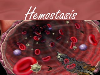 Hemostasis

 