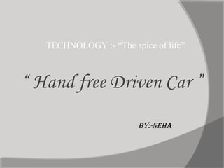 TECHNOLOGY :- “The spice of life”

By:-NEHA

02/08/14

 