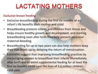 Exclusive breast feeding
• Exclusive breastfeeding during the first six months of an
infant's life benefits both mother an...