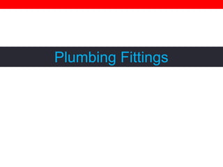 Plumbing Fittings

 