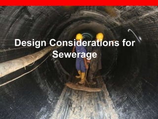 Design Considerations for
Sewerage

 
