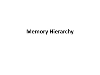 Memory Hierarchy

 