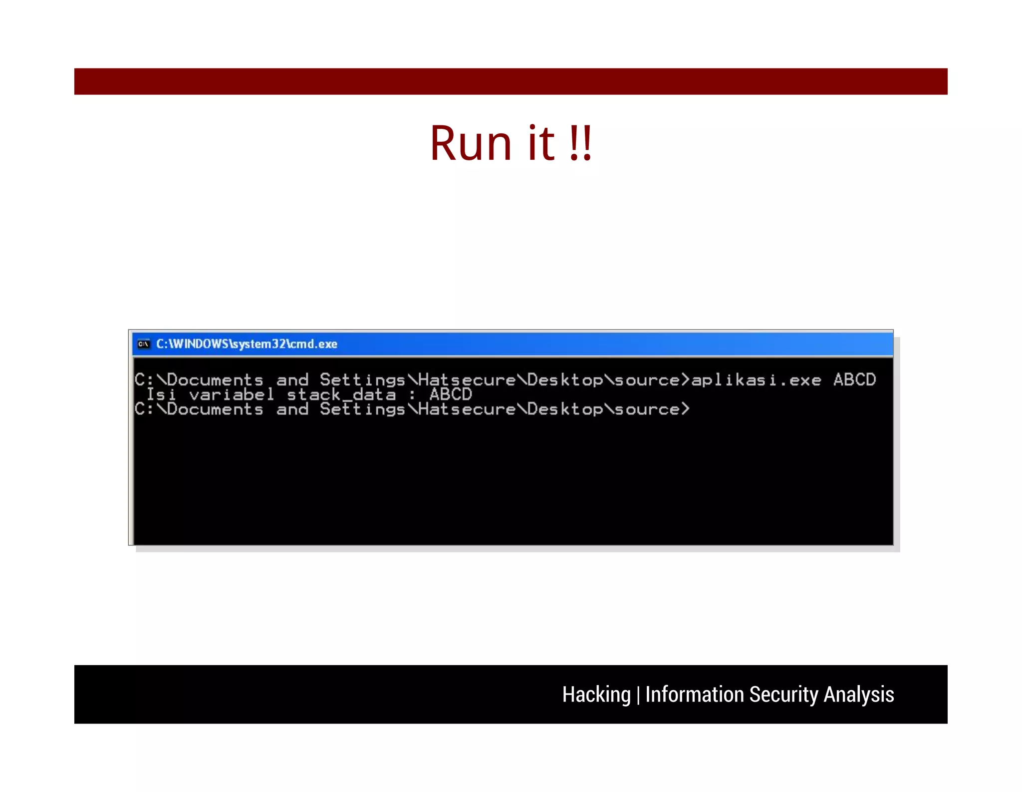 Hacking | Information Security Analysis
Run it !!
 