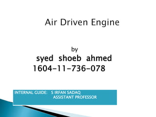 by
syed shoeb ahmed
1604-11-736-078
INTERNAL GUIDE: S IRFAN SADAQ
ASSISTANT PROFESSOR
 
