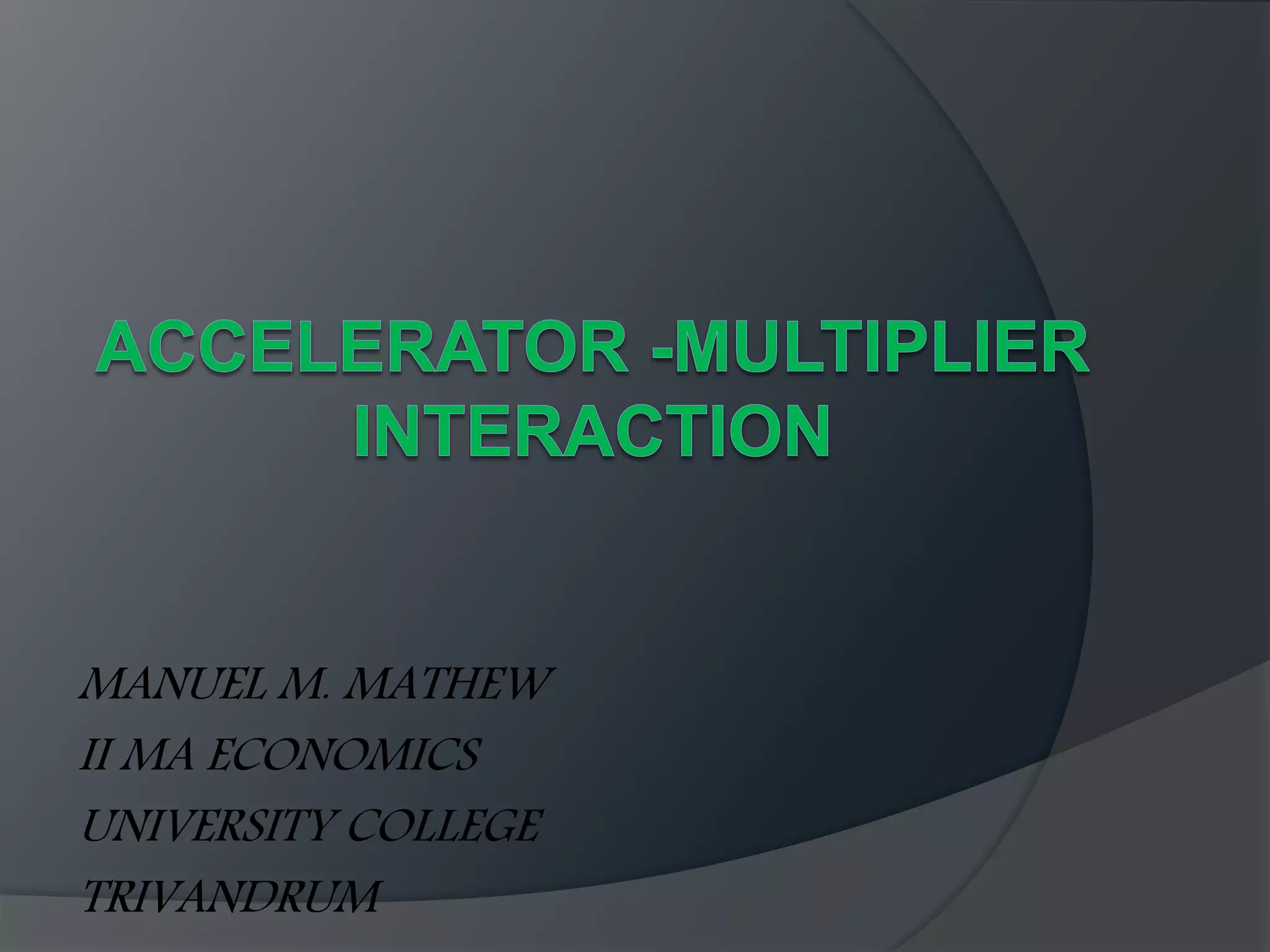 MultiplierAccelerator Interaction PPT
