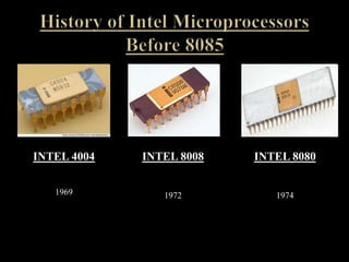 INTEL 4004
1969
INTEL 8008
1972
INTEL 8080
1974
 