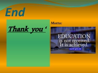 End
Thank you‘
Motto:
 