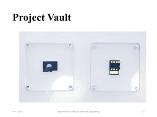 Project Vault
Department of Computer Science & Engineering 2719-11-2015
 