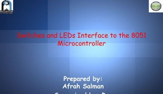 Switches and LEDs interface to the 8051 microcontroller | PPTX