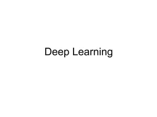 Deep Learning
 