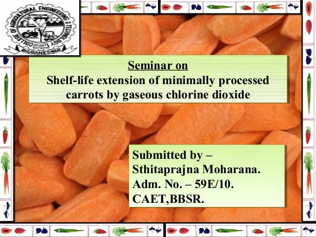 shelf life extension of minimally processed carrots by gaseous chlori gaseous form 3 5