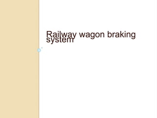 Railway wagon braking
system
 