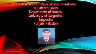 7/2/2017
Mujahid Hussain (Department of Botany, University of Sargodha, Sargodha, Punjab, Pakistan)
mujahid.hussain7877@gmail.com
1
 