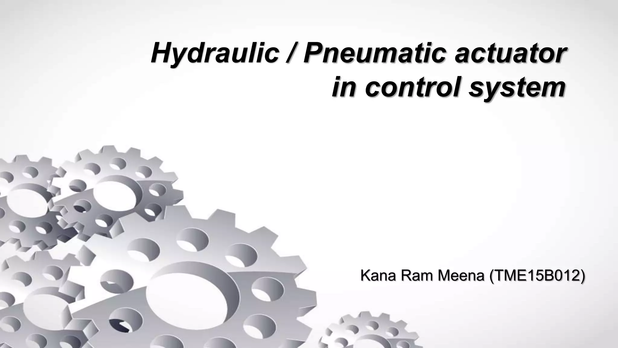 HYDRAULIC AND PNEUMATIC ACTUATOR PPT