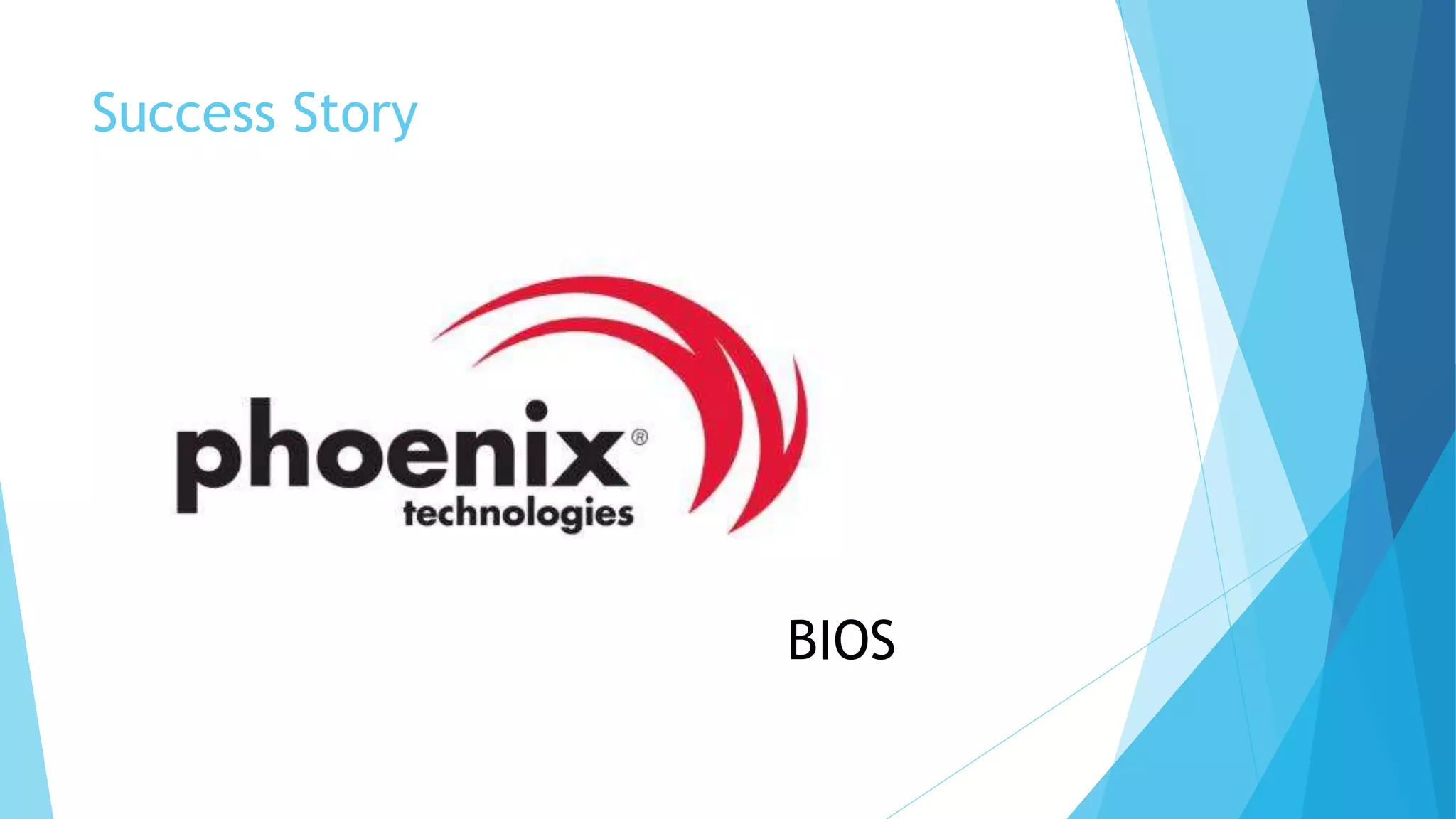 Success Story
BIOS
 