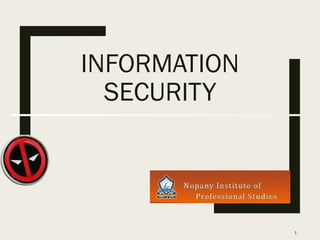 INFORMATION
SECURITY
1
 