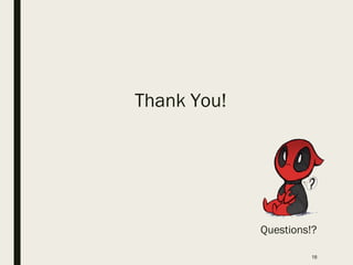 Thank You!
18
Questions!?
 