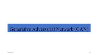 Generative Adversarial Network (GAN)
28/04/2018 20
 