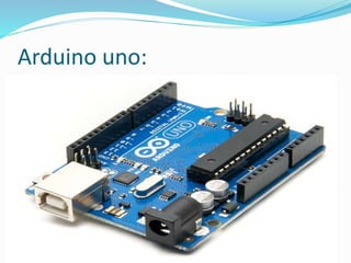 Arduino uno:
 