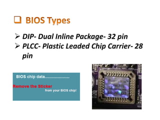  DIP- Dual Inline Package- 32 pin
 PLCC- Plastic Leaded Chip Carrier- 28
pin
 