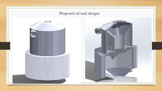 Proposed oil tank designs
 