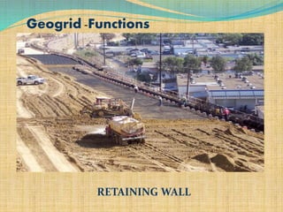 RETAINING WALL
Geogrid -Functions
 