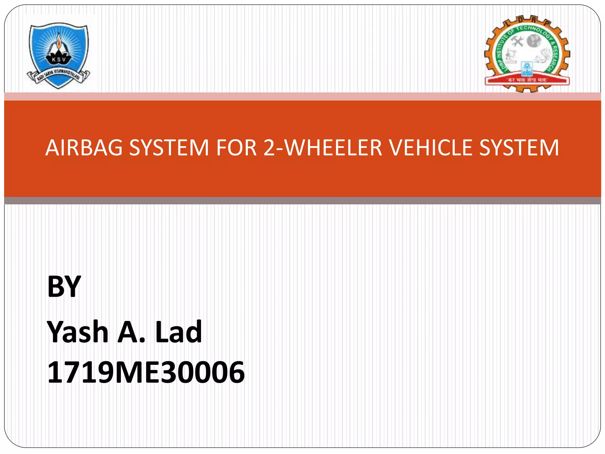 AIRBAG SYSTEM FOR 2WHEELER VEHICLE SYSTEM PPT