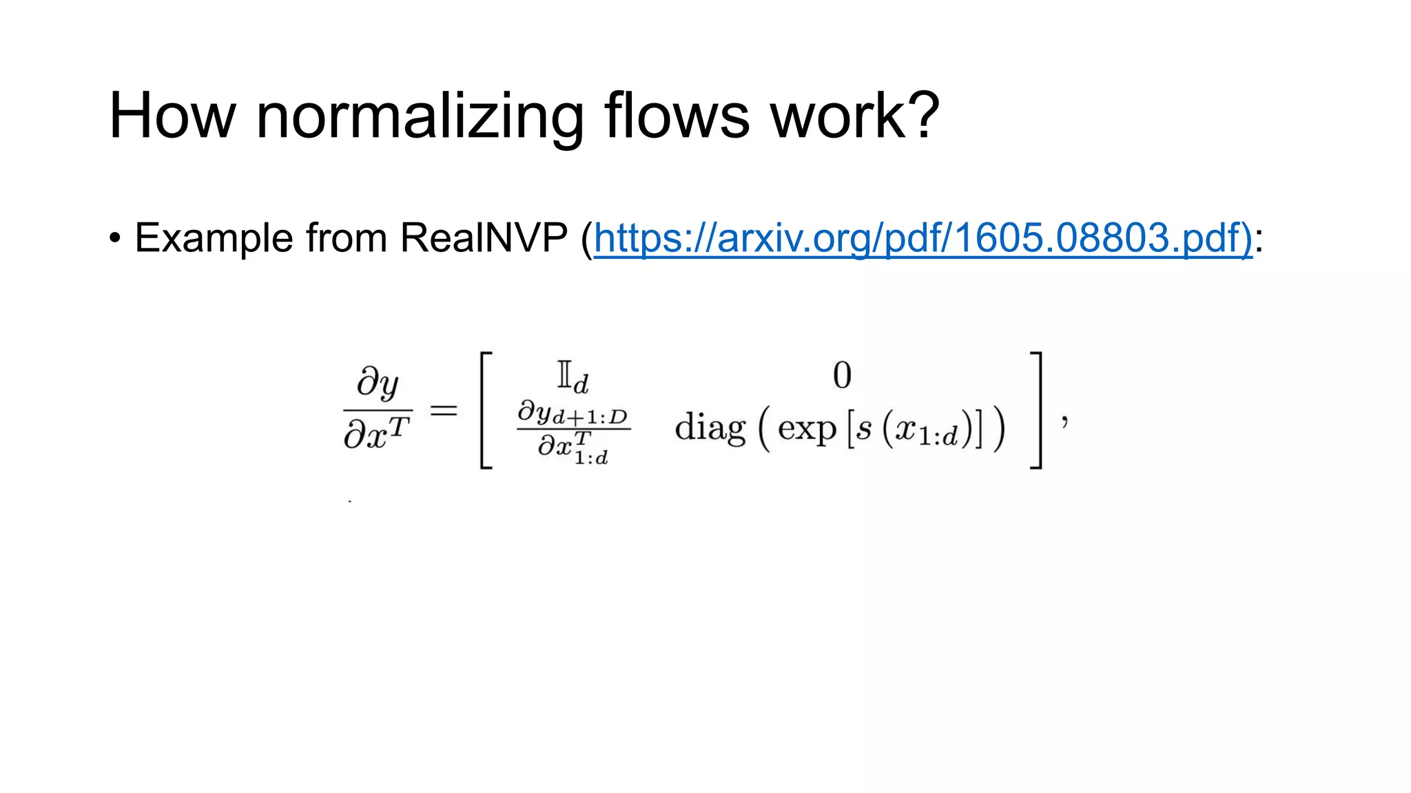 How normalizing flows work?
• Example from RealNVP (https://arxiv.org/pdf/1605.08803.pdf):
 