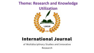 Theme: Research and Knowledge
Utilization
 