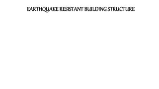 EARTHQUAKE RESISTANT BUILDING STRUCTURE
 