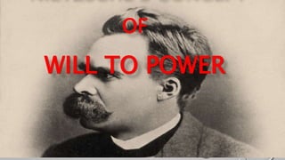 OF
WILL TO POWER
 