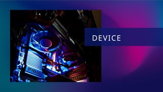 DEVICE
 