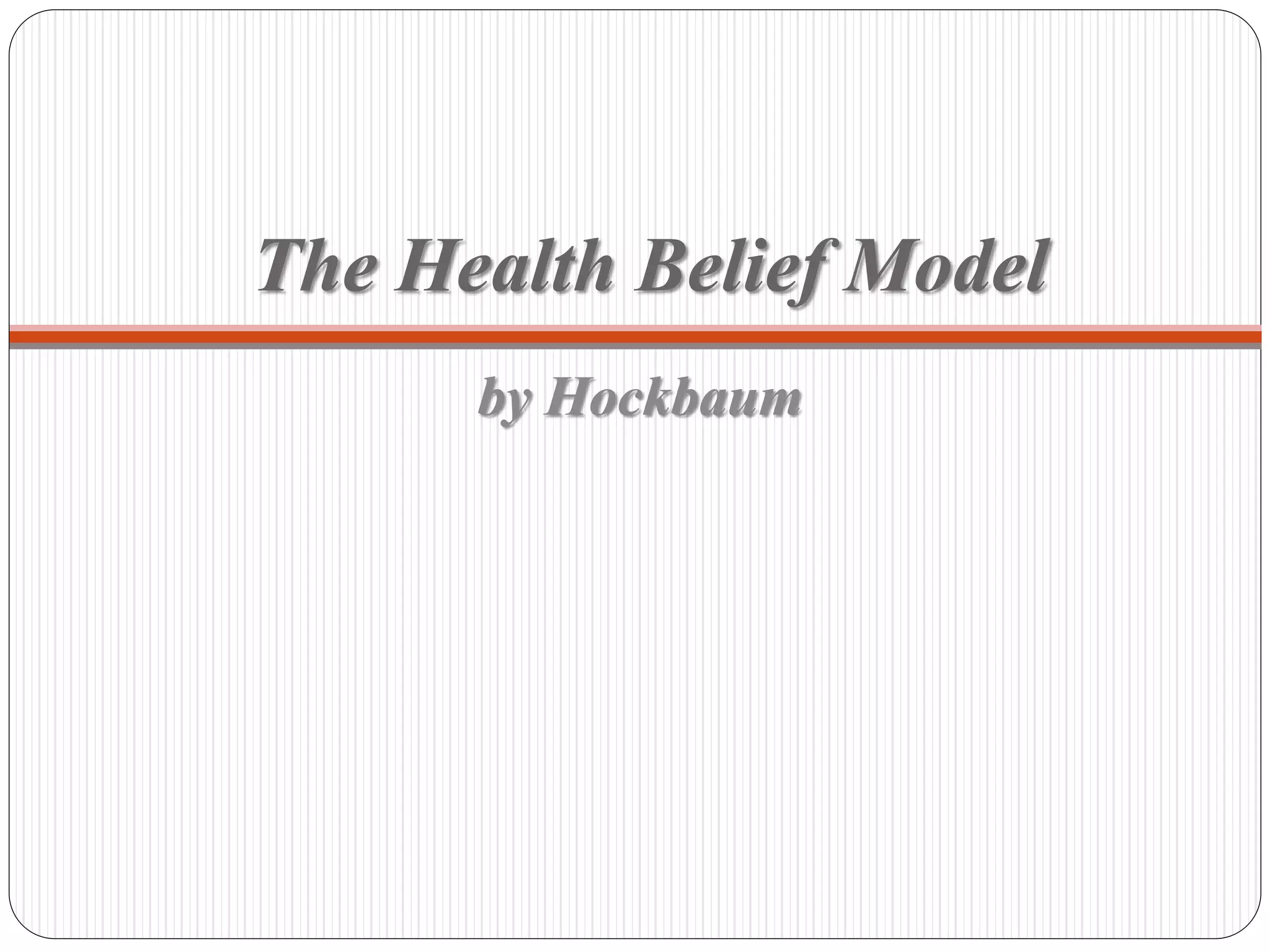The Health Belief Model
by Hockbaum
 