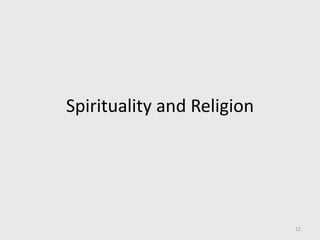 Spirituality and Religion
12
 