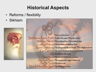 Historical Aspects
• Reforms / flexibility
• Sikhism
19
 
