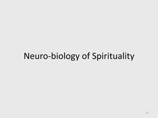 Neuro-biology of Spirituality
22
 