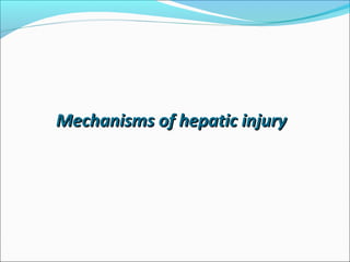 MMeecchhaanniissmmss ooff hheeppaattiicc iinnjjuurryy 
 