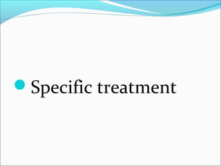 Specific treatment 
 