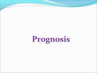 Prognosis 
 