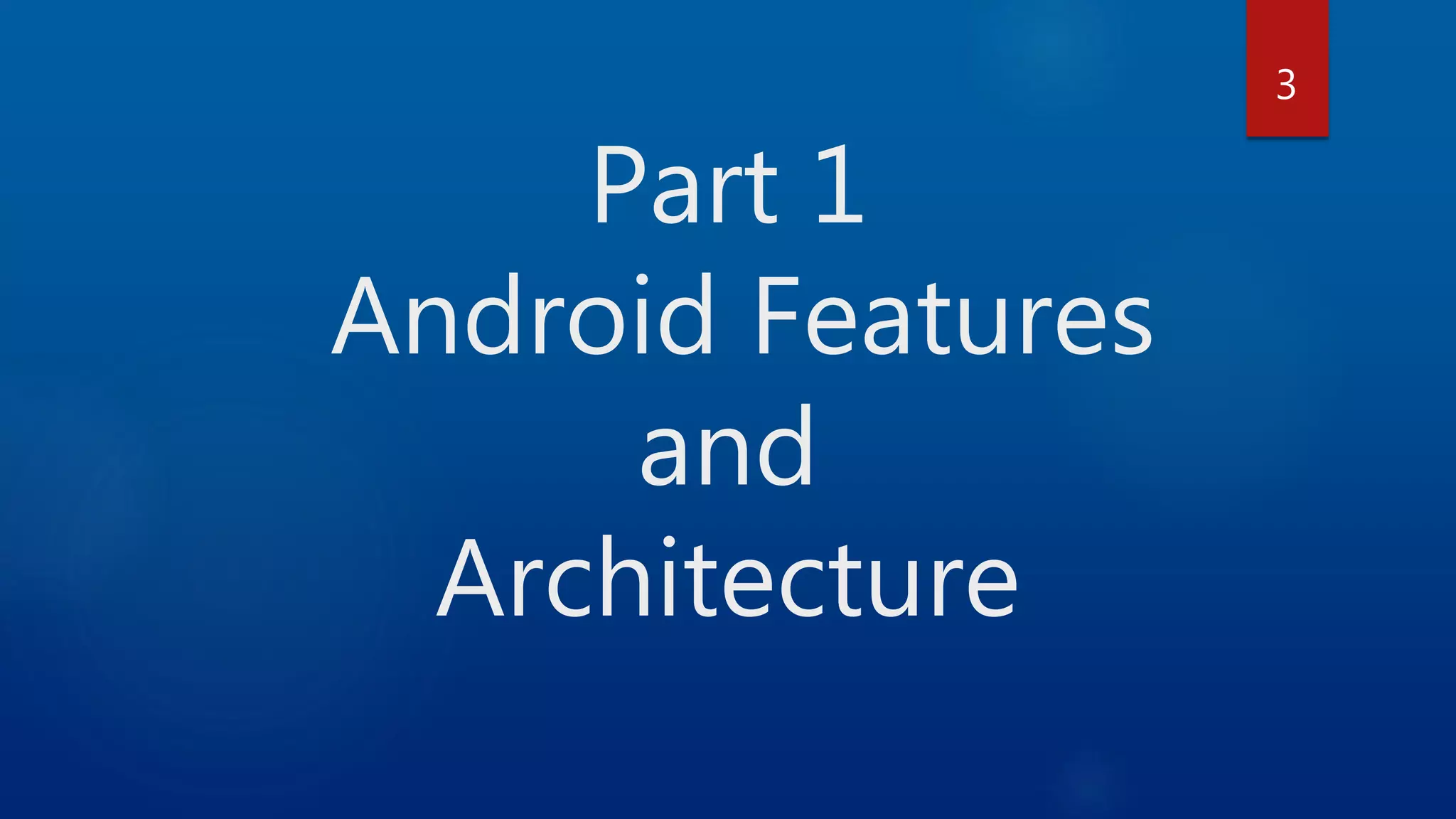 Part 1 Android Features and Architecture 3 