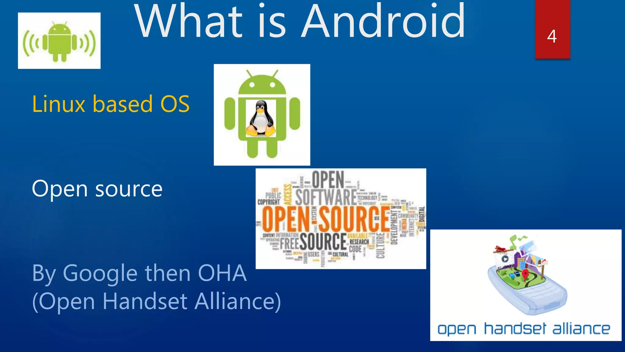 What is Android Linux based OS Open source By Google then OHA (Open Handset Alliance) 4 