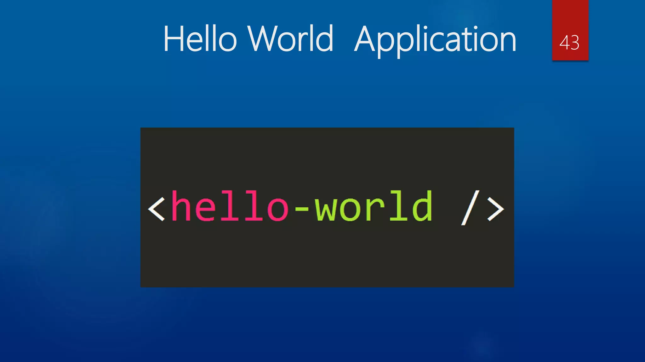 Hello World Application 43 