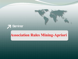 Seminar  Association Rules Mining-Apriori  