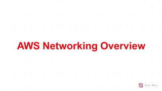 Tech Mely
AWS Networking Overview
 