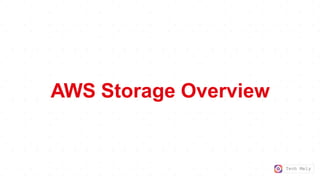 Tech Mely
AWS Storage Overview
 