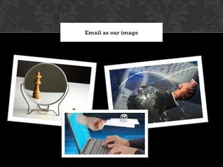 Email as our image
 