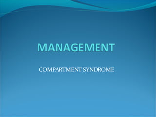 COMPARTMENT SYNDROME

 