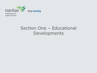 Section One – Educational
Developments
 