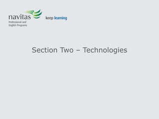 Section Two – Technologies
 